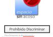 Espacio sin acoso. Prohibido discriminar